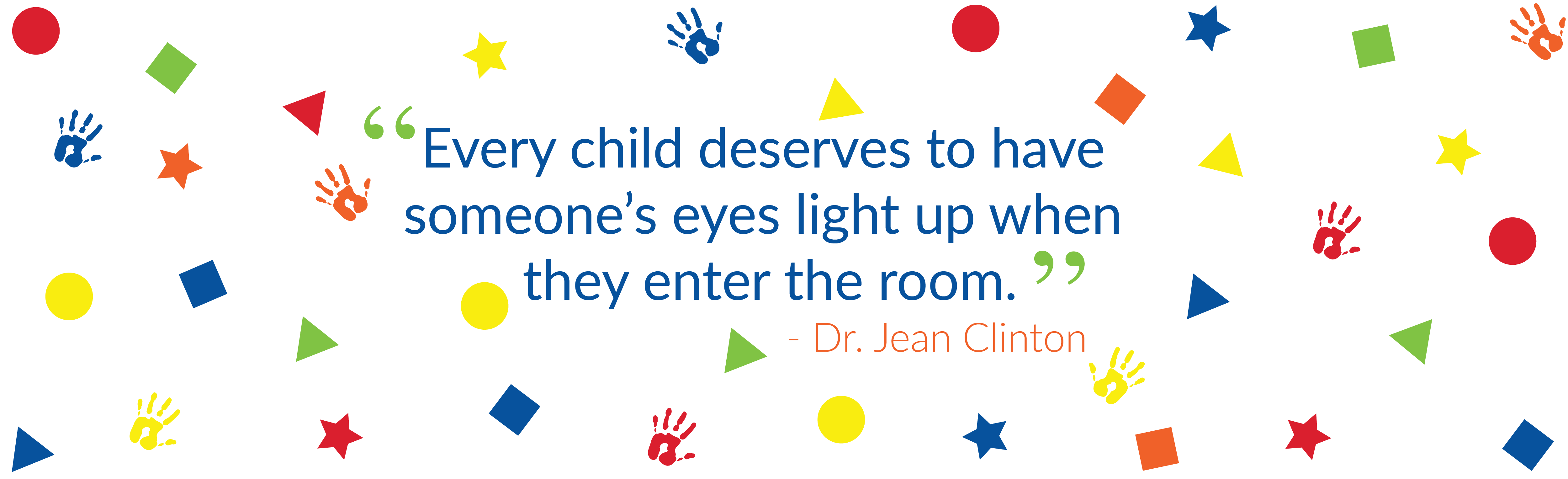 “Every child deserves to have someone’s eyes light up when they enter the room.”